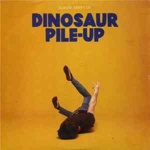 Dinosaur Pile-Up - Album Sampler FLAC