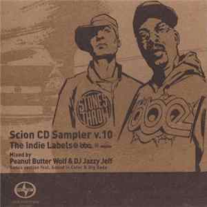 Peanut Butter Wolf & DJ Jazzy Jeff - Scion CD Sampler V.10 - The Indie Labels FLAC