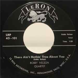 Bobby Nelson Quartet - There Ain't Nothin' True About You / Zapp FLAC