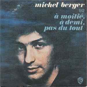Michel Berger - A Moitié, à Demi, Pas Du Tout FLAC