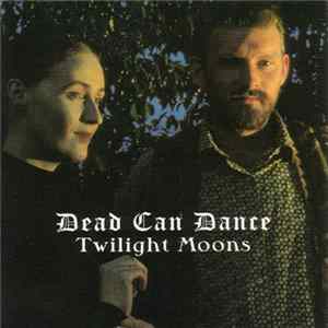 Dead Can Dance - Twilight Moons FLAC