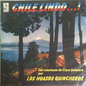 Los Huasos Quincheros - Chile Lindo...! Las Canciones De Clara Solovera Por Los Huasos Quincheros FLAC