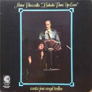 Astor Piazzolla Canta Jose Angel Trelles - "Balada Para Un Loco" FLAC