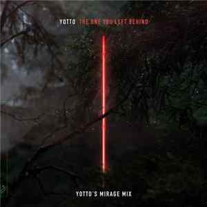Yotto Feat. Vok - The One You Left Behind (Yotto's Mirage Mix) FLAC