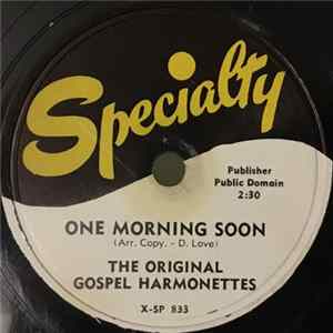 The Original Gospel Harmonettes - One Morning Soon / Every Day Will Be Sunday FLAC