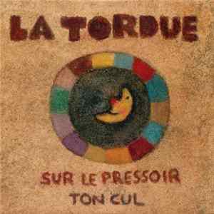 La Tordue - Sur Le Pressoir / Ton Cul FLAC