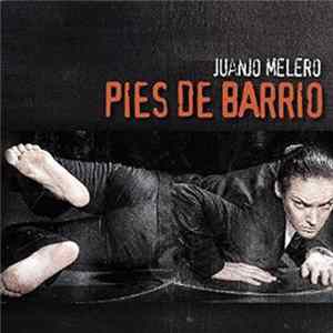 Juanjo Melero - Pies De Barrio FLAC