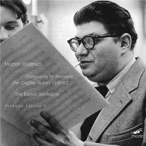 Morton Feldman, The Barton Workshop - Composing By Numbers: The Graphic Scores 1950-67 FLAC