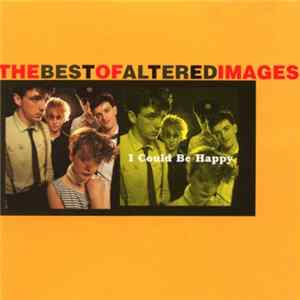 Altered Images - I Could Be Happy: The Best Of Altered Images FLAC