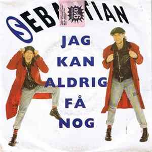 Sebastian - Jag Kan Aldrig Få Nog FLAC