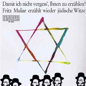 Fritz Muliar - Damit Ich Nicht Vergess', Ihnen Zu Erzählen! Fritz Muliar Erzählt Wieder Jüdische Witze FLAC