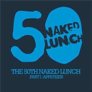 Various - The 50th Naked Lunch (Part I: Appetizer) FLAC