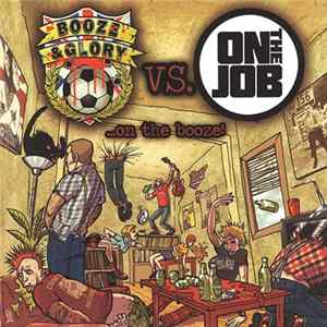 Booze & Glory / On The Job - ...On The Booze! FLAC
