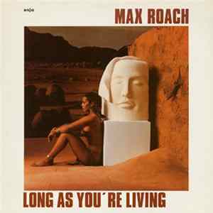 Max Roach - Long As You're Living FLAC