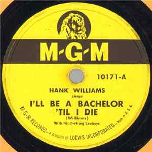 Hank Williams With His Drifting Cowboys - I'll Be A Bachelor 'Til I Die / Honky Tonkin' FLAC