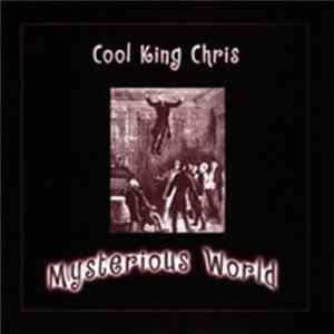 Cool King Chris - Mysterious World FLAC