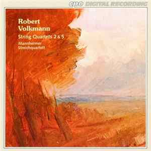 Robert Volkmann – Mannheimer Streichquartett - String Quartets 2 & 5 FLAC