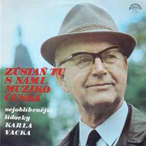 Karel Vacek - Zůstaň Tu S Námi, Muziko Česká - Nejoblíbenější Lidovky Karla Vacka FLAC