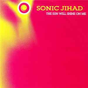 Sonic Jihad - The Sun Will Shine On Me FLAC