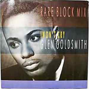Glen Goldsmith - I Won't Cry (Rare Block Mix) FLAC