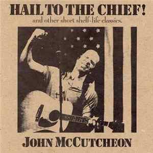 John McCutcheon - Hail To The Chief! (And Other Short Shelf-Life Classics) FLAC