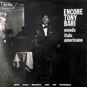 Tony Bari With Aldo Bruschi And His Ensemble - Encore Moods Italo-Americano FLAC