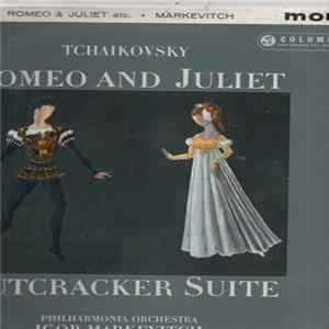 Tchaikovsky - Philharmonia Orchestra - Igor Markevitch - Romeo And Juliet / Nutcracker Suite FLAC