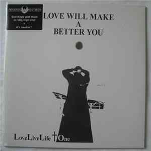 Love Live Life + One - Love Will Make A Better You FLAC