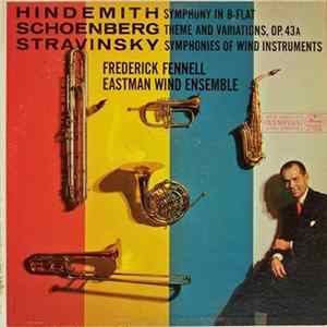 Frederick Fennell, Eastman Wind Ensemble - Hindemith: Symphony In B-Flat, Schoenberg: Theme And Variations, Op. 43A, Stravinsky: Symphonies Of Wind Instruments FLAC