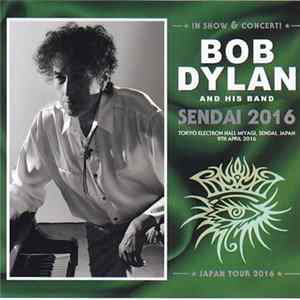 Bob Dylan - Sendai 2016 FLAC