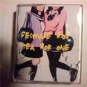 Fe<male Fou / Tea For One - Split FLAC
