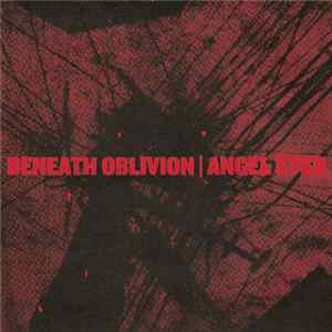 Beneath Oblivion / Angel Eyes - Be My Destroyer / Let Us Now Praise Famous Men FLAC