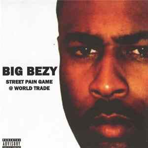 Big Bezy - Street Pain, Game @ Worldtrade FLAC