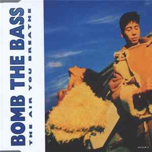 Bomb The Bass - The Air You Breathe FLAC