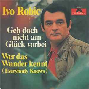 Ivo Robic - Geh Doch Nicht Am Glück Vorbei / Wer Das Wunder Kennt (Everybody Knows) FLAC