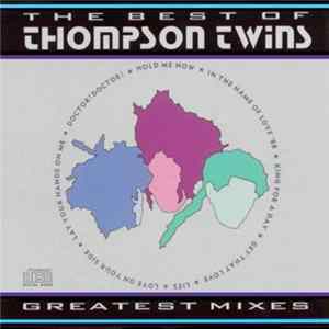 Thompson Twins - The Best Of Thompson Twins / Greatest Mixes FLAC