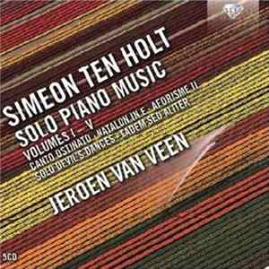 Simeon Ten Holt / Jeroen van Veen - Solo Piano Music Volumes I-V FLAC