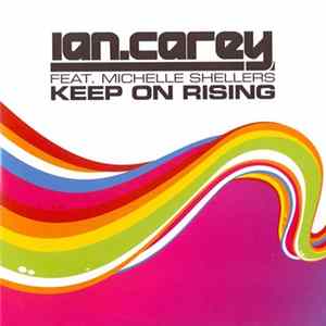 Ian Carey Feat. Michelle Shellers - Keep On Rising FLAC