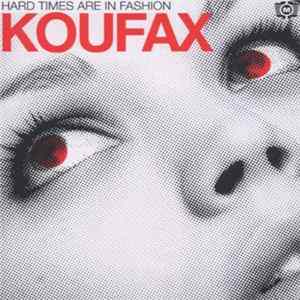 Koufax - Hard Times Are In Fashion FLAC
