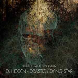 DJ Hidden - Drastic / Dying Star FLAC