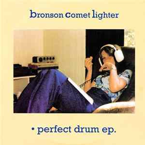 Bronson Comet Lighter - Perfect Drum EP FLAC
