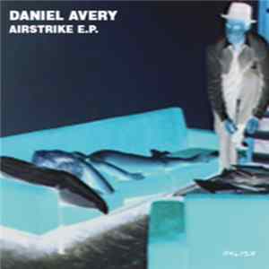 Daniel Avery - Airstrike E.P. FLAC