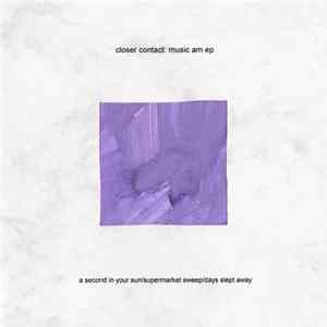 Closer Contact - Music am ep FLAC