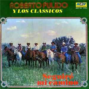 Roberto Pulido Y Los Clasicos - Seguire Mi Camino FLAC