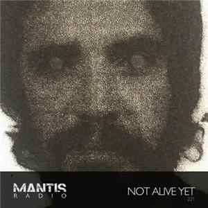 DVNT + Not Alive Yet - Mantis Radio 221 + Not Alive Yet FLAC