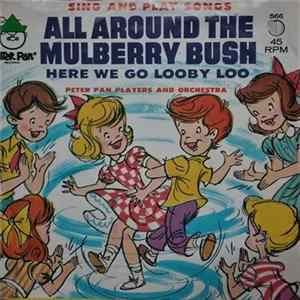 Peter Pan Orchestra And Chorus - Here We Go Looby Loo / All Around The Mulberry Bush FLAC