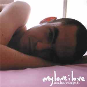 Bogdan Raczynski - MyLoveILove FLAC