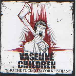 Vaseline Children - Who The Fuck Is Davor Kristijan !? FLAC