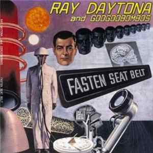 Ray Daytona And Googoobombos - Fasten Seat Belt FLAC