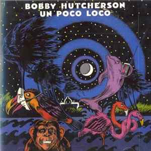 Bobby Hutcherson - Un Poco Loco FLAC